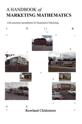 A Handbook of Marketing Mathematics: With Automatic Spreadsheets for Quantitative Marketing by Chidomere, Rowland
