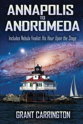 Annapolis to Andromeda by Carrington, Grant