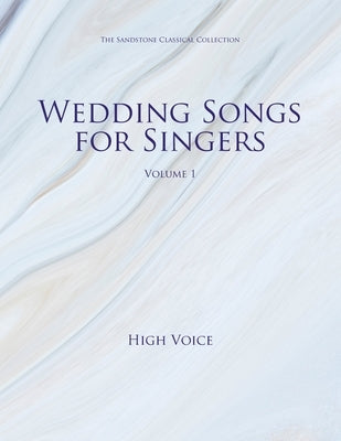 Wedding Songs for Singers Volume 1 (High Voice) by Music, Sandstone