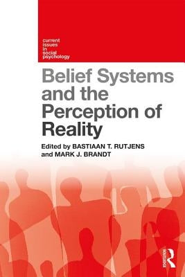 Belief Systems and the Perception of Reality by Rutjens, Bastiaan