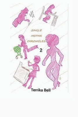Single Motha Chronicles 2 by Bell, Terrika