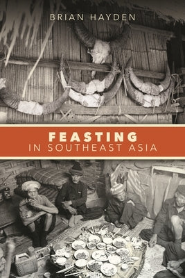 Feasting in Southeast Asia by Hayden, Brian