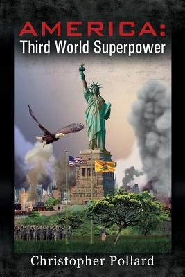 America: Third World Superpower by Pollard, Christopher