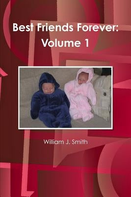 Best Friends Forever: Volume 1 by Smith, William J.