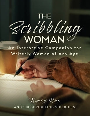 The Scribbling Woman: An Interactive Companion for Writerly Women of Any Age by Rue, Nancy