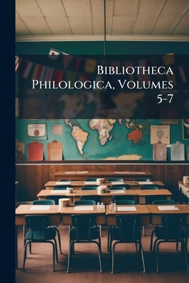 Bibliotheca Philologica, Volumes 5-7 by Anonymous