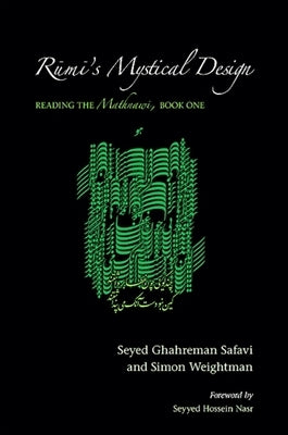 Rūmī's Mystical Design: Reading the Mathnawi, Book One by Safavi, Seyed Ghahreman
