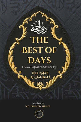 The Best of Days: The Month of Dhu al-Hijjah by Ahmed, Mohammed