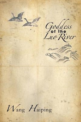 Goddess of the Luo River: Goddess of the Luo River by Haiping, Wang