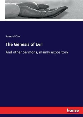 The Genesis of Evil: And other Sermons, mainly expository by Cox, Samuel