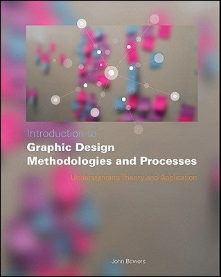 Graphic Design Methodologies by Bowers, John