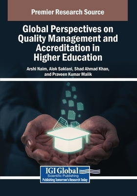 Global Perspectives on Quality Management and Accreditation in Higher Education by Naim, Arshi