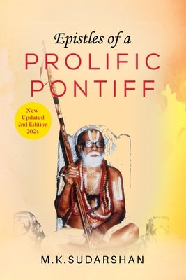 EPISTLES OF A PROLIFIC PONTIFF (Second & Updated edition) by Sudarshan, M. K.