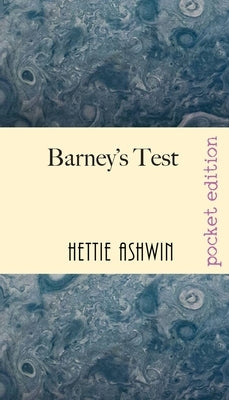 Barney's Test: A witty romantic comedy by Ashwin, Hettie