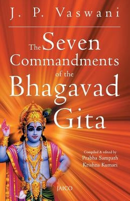 The Seven Commandments of the Bhagavad Gita by Vaswani, J. P.