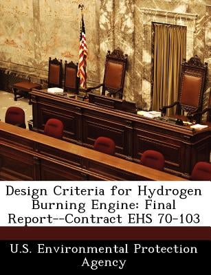 Design Criteria for Hydrogen Burning Engine: Final Report--Contract Ehs 70-103 by 