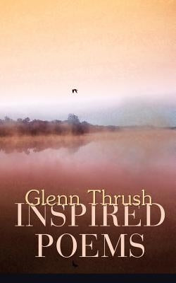 Inspired Poems by Thrush, Glenn