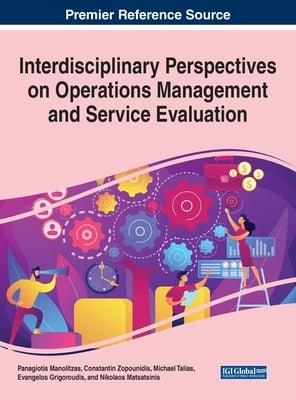 Interdisciplinary Perspectives on Operations Management and Service Evaluation by Manolitzas, Panagiotis