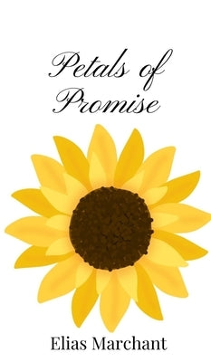 Petals of Promise by Marchant, Elias