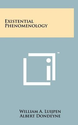 Existential Phenomenology by Luijpen, William A.