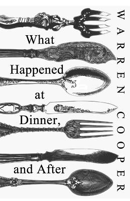 What Happened at Dinner, and After by Cooper, Warren