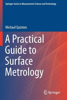 A Practical Guide to Surface Metrology by Quinten, Michael