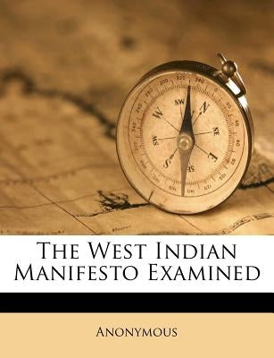 The West Indian Manifesto Examined by Anonymous
