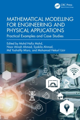 Mathematical Modelling for Engineering and Physical Applications: Practical Examples and Case Studies by Mohd, Mohd