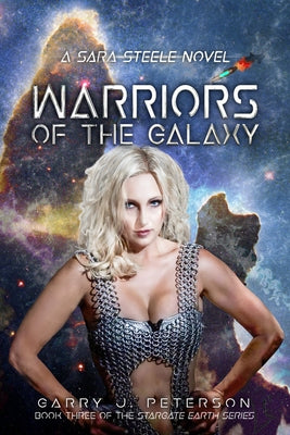 Warriors of the Galaxy, Volume 3: A Sara Steele Novel by Peterson, Garry J.