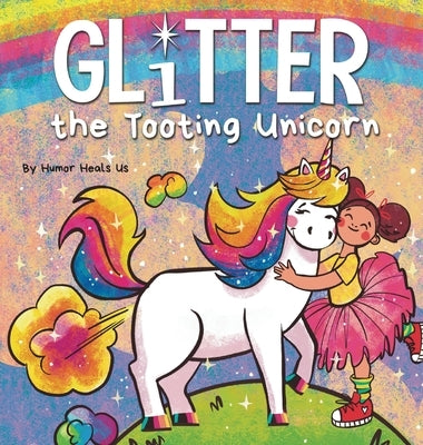 Glitter the Tooting Unicorn: A Magical Story About a Unicorn Who Toots by Heals Us, Humor