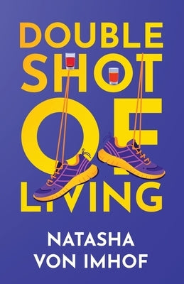 Double Shot of Living by Von Imhof, Natasha