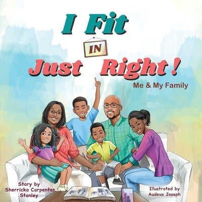 I Fit IN Just Right!: Me and My Family by Stanley, Sherricka Carpenter