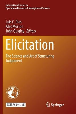 Elicitation: The Science and Art of Structuring Judgement by Dias, Luis C.