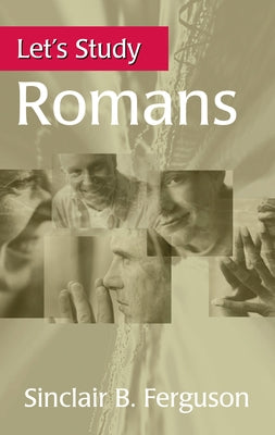 Let's Study Romans by Ferguson, Sinclair B.