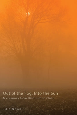 Out of the Fog, Into the Sun by Kinnard, Jo