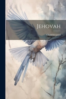 Jehovah by Wood, Clement