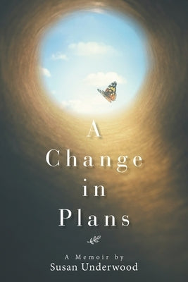 A Change in Plans: A Memoir by Susan Underwood by Underwood, Susan