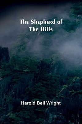 The Shepherd of the Hills by Wright, Harold Bell