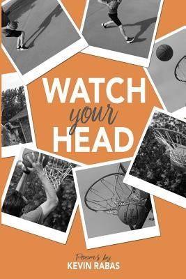 Watch Your Head by Rabas, Kevin