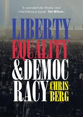 Liberty, Equality & Democracy by Berg, Chris