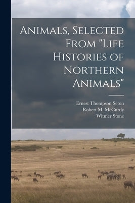 Animals, Selected From "Life Histories of Northern Animals" by Seton, Ernest Thompson 1860-1946