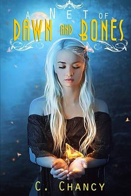 A Net of Dawn and Bones by Chancy, C. R.