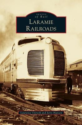 Laramie Railroads by Ostresh, Lawrence
