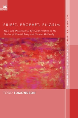 Priest, Prophet, Pilgrim by Edmondson, Todd