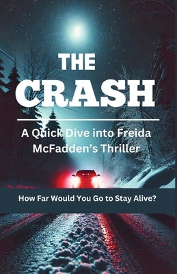 The Crash: A Quick Dive Into Freida McFadden's Thriller. by Press, Terry