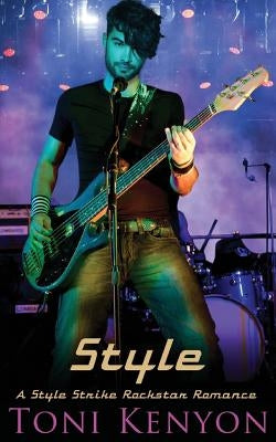 Style: A Style Strike Rockstar Romance by Kenyon, Toni