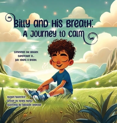 Billy and His Breath: A Journey to Calm by Nunez, Reyna
