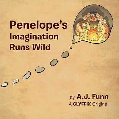 Penelope's Imagination Runs Wild by Funn, A. J.