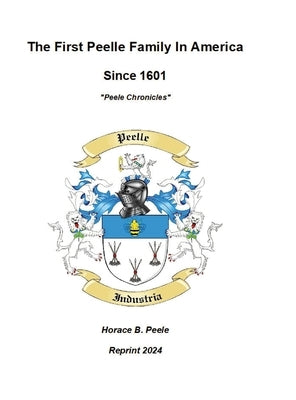 The First Peelle Family In America "Peele Chronicles": Peele Chronicles by Peele, Horace