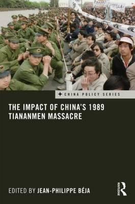 The Impact of China's 1989 Tiananmen Massacre by Béja, Jean-Philippe